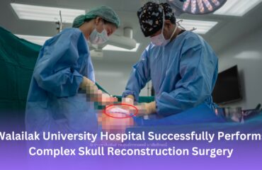 Walailak University Hospital Successfully Performs Complex Skull Reconstruction Surgery